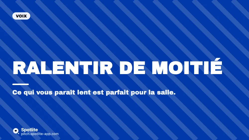 Atelier prise de parole — slide 3 : Ralentir de moitié