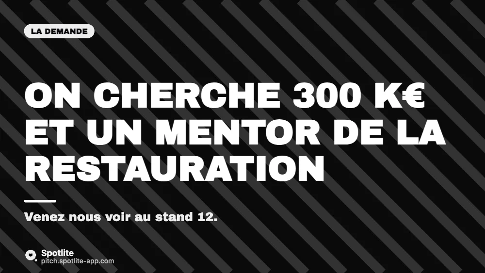 Demo day — 3 minutes — slide 5 : On cherche 300 k€ et un mentor de la restauration