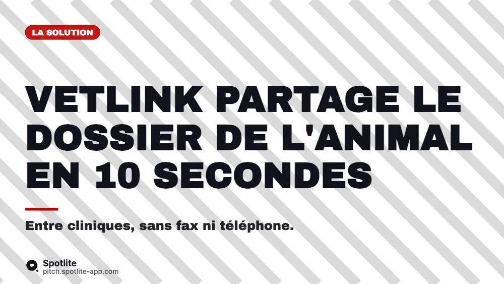 Elevator pitch — 1 minute — slide 2 : Vetlink partage le dossier de l'animal en 10 secondes