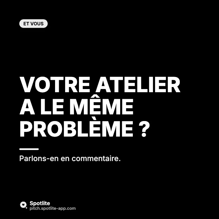 Étude de cas client — slide 6 : Votre atelier a le même problème ?