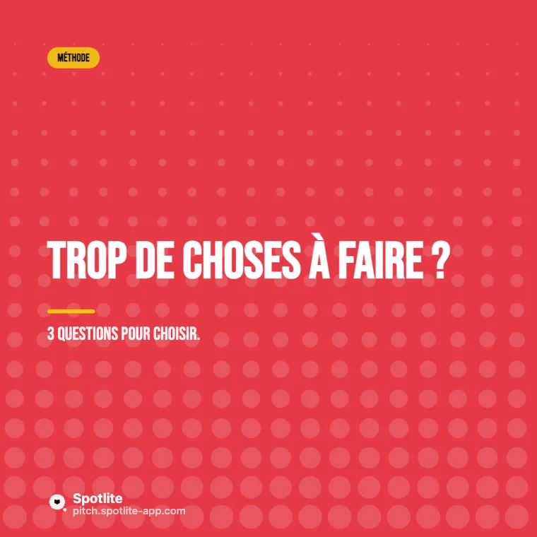Prioriser en 3 questions — slide 1 : Trop de choses à faire ?