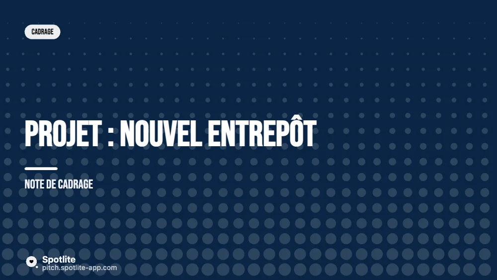 Note de cadrage — slide 1 : Projet : nouvel entrepôt