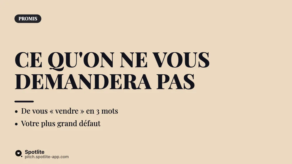 Préparer son entretien chez nous — slide 4 : Ce qu'on ne vous demandera pas
