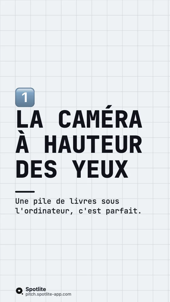 Réussir un entretien en visio — slide 2 : La caméra à hauteur des yeux
