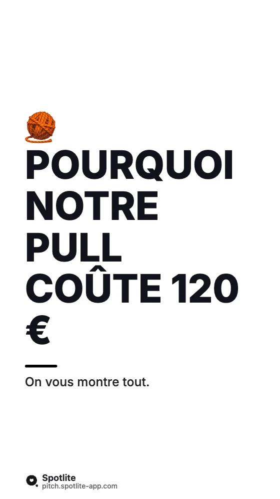 Pourquoi ce prix ? — slide 1 : Pourquoi notre pull coûte 120 €
