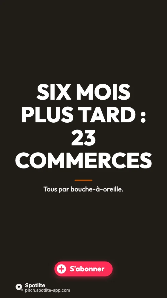 Mon premier client — slide 5 : Six mois plus tard : 23 commerces